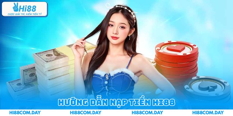 Hướng dẫn nạp tiền và rút thưởng chuẩn chỉ dành cho tân thủ